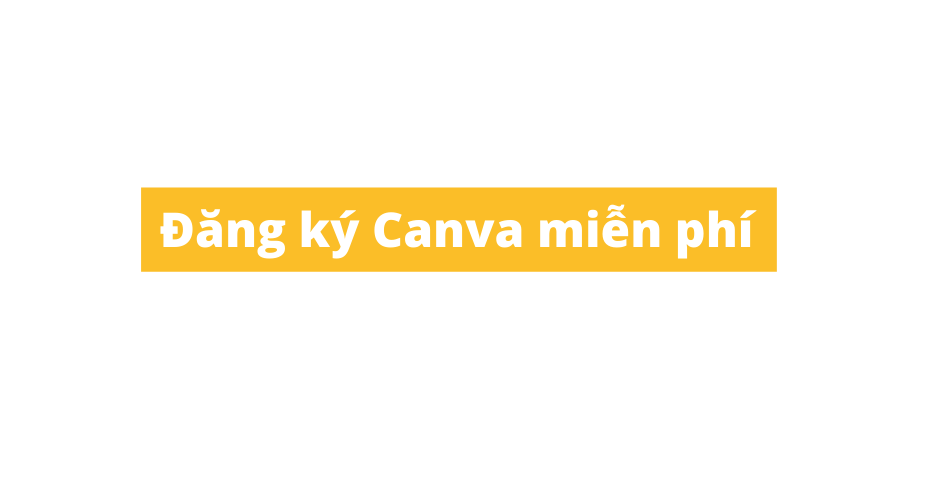 hướng dẫn sử dụng Canva cho người mới bắt đầu- đăng ký tại khoản Canva miẽn phí